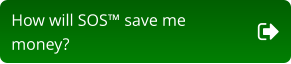 How will SOS™ save me  money?