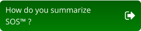 How do you summarize  SOS™ ?